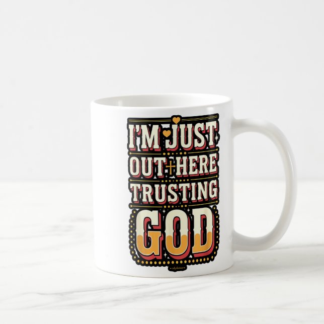 I'm Just Out Here Trusting God Quote  Kaffeetasse (Rechts)