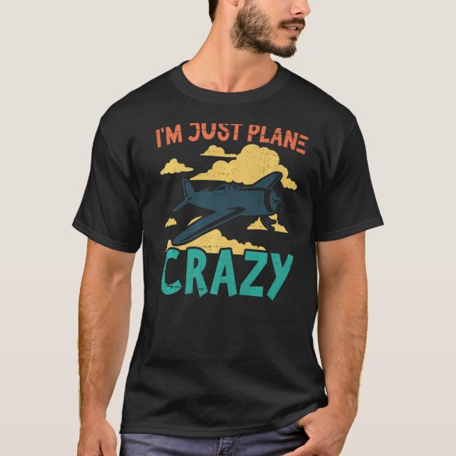 I'm Just Plane Crazy  Aviation Airplane Pilot T-Shirt (Vorderseite)