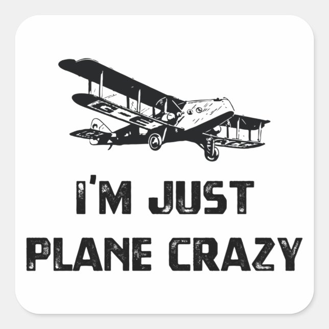 I'm Just Plane Crazy Quadratischer Aufkleber (Vorderseite)