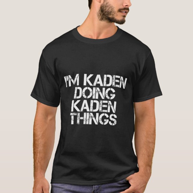 I'M Kaden Doing Kaden Things Name T-Shirt (Vorderseite)