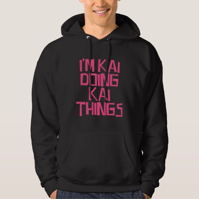 I'm Kai doing Kai things Hoodie (Vorderseite)