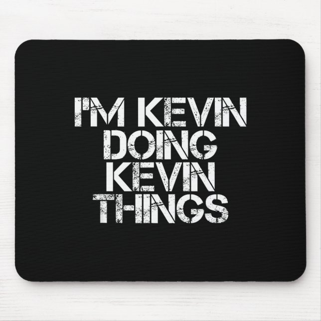 I'm Kevin Doing Kevin Things Shirt Funny Christmas Mousepad (Vorne)