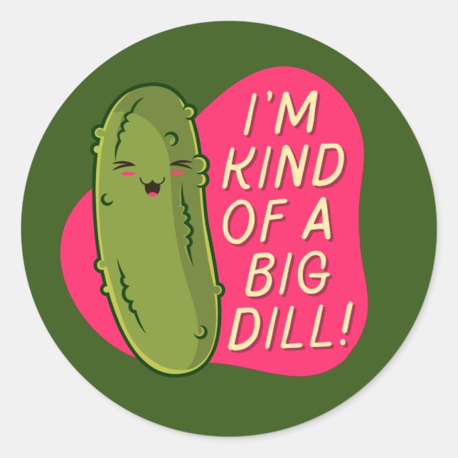 I'm Kind Of A Big Dill - Funny Food Pun Runder Aufkleber (Vorderseite)