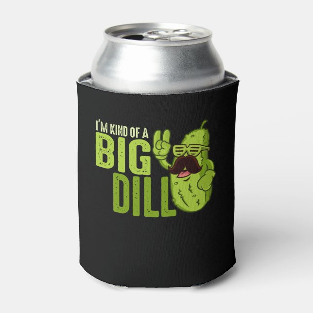 I'm Kind Of A Big Dill Funny Pickle Dosenkühler (Kanne Vorderseite)