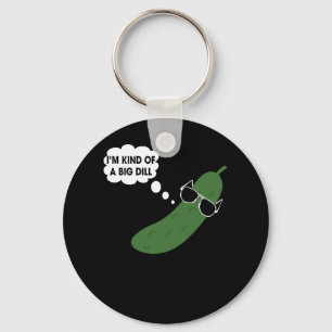 I'm Kind Of A Big Dill Funny Pickle Schlüsselanhänger
