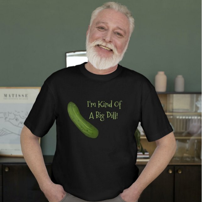 I'm Kind Of A Big Dill Pickle Shirt (Von Creator hochgeladen)