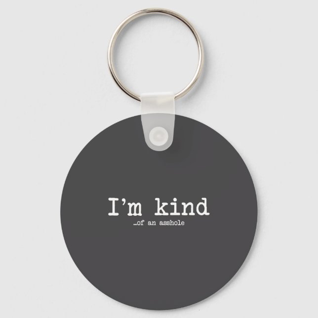 I'm Kind Of An Hole Funny Kindness Sarcastic Ironi Schlüsselanhänger (Vorderseite)