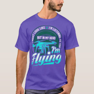 Im Kopf fliegt meine Drohne T-Shirt