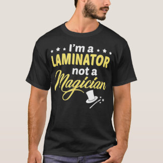 Im Laminator ist kein Zauberer  T-Shirt