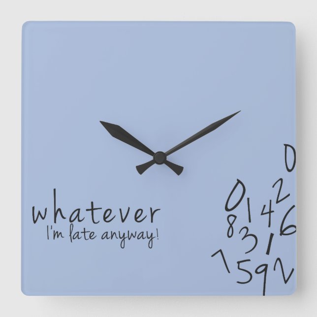 I'm late anyway funny wall Clock Quadratische Wanduhr (Vorderseite)