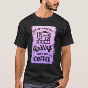 Im Leben geht es nicht immer darum, aufzuhören, es T-Shirt