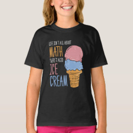 Im Leben geht es nicht nur um Mathe, sondern auch T-Shirt