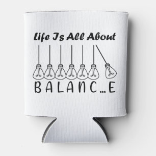 Im Leben geht es um die Balance motivierend Inspir Dosenkühler
