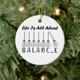 Im Leben geht es um die Balance motivierend Inspir Keramik Ornament