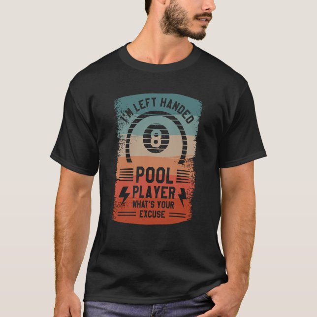 I'm Left Handed Pool Player What's Your Excuse Bil T-Shirt (Vorderseite)