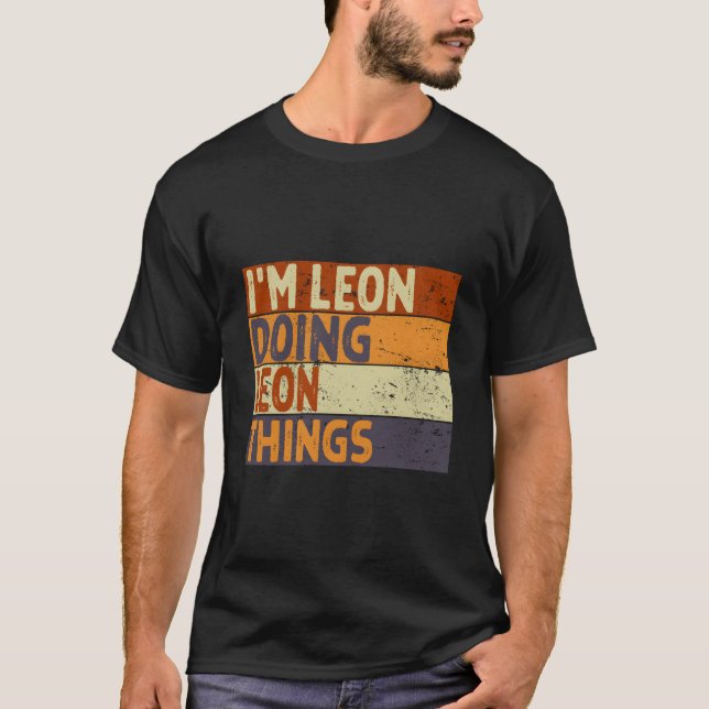 I'M Leon Doing Leon Things Joke T-Shirt (Vorderseite)