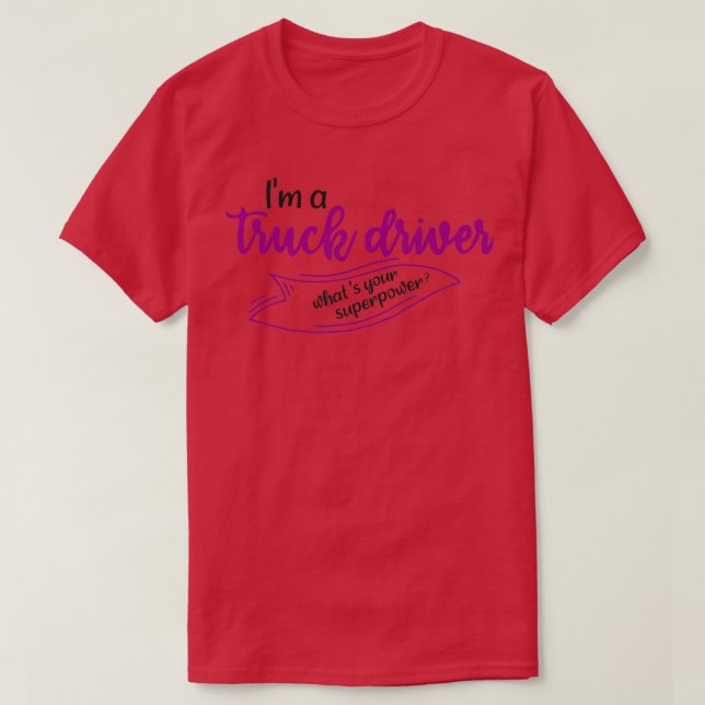 Im LKW-Fahrer, was für eine Superkraft du hast T-Shirt (Design vorne)