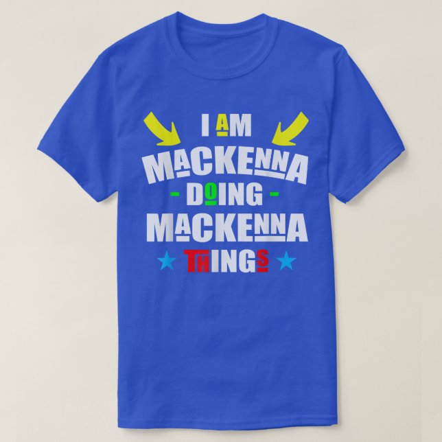 I'm Mackenna Doing Mackenna Things Cool Funny Chri T-Shirt (Design vorne)