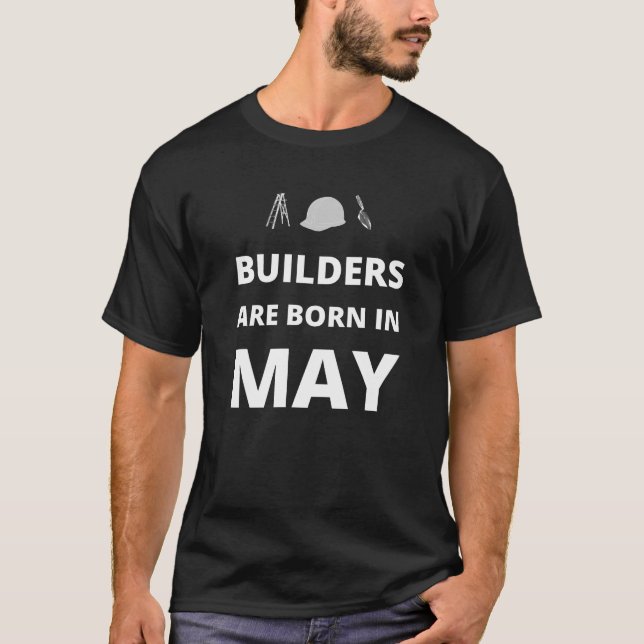 Im Mai sind Bauunternehmer geboren T-Shirt (Vorderseite)