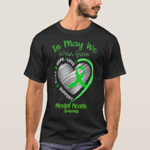 Im Mai tragen wir ein grünes Herz für psychische G T-Shirt
