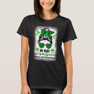 Im Mai tragen wir grüne Messy Bun Mental Health Aw T-Shirt