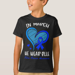 Im März tragen wir blaues Band Darmkrebsbewusstsei T-Shirt