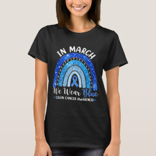 Im März tragen wir blaues Band Regenbogen Darmkreb T-Shirt