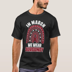Im März tragen wir Burgundy-Unterstützung für Mult T-Shirt