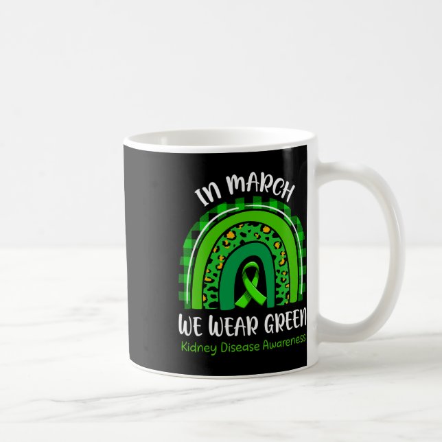 Im März tragen wir eine grüne Nierenerkrankung Sen Kaffeetasse (Rechts)