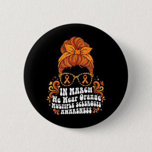 im März tragen wir Orange MS Multiple Sklerose Button