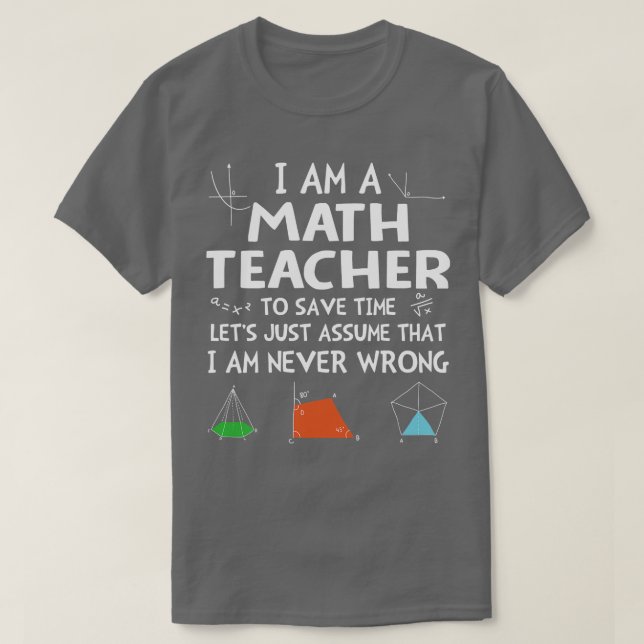 Im Mathelehrer habe ich nie Unrecht T-Shirt (Design vorne)