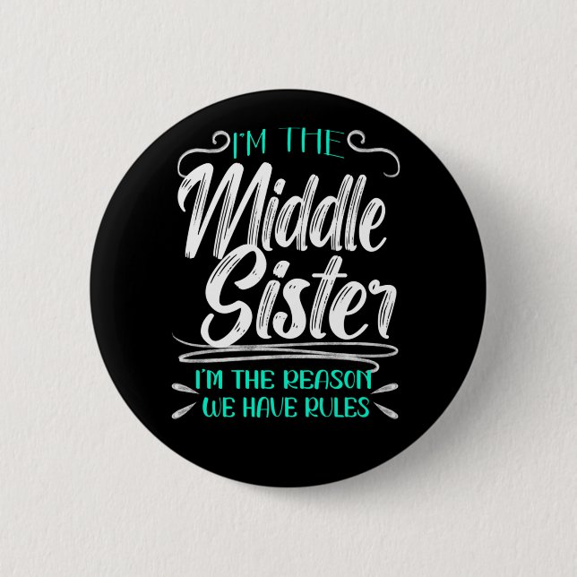 I'm Middle Sister I'm The Reason We Have Rules Button (Vorderseite)