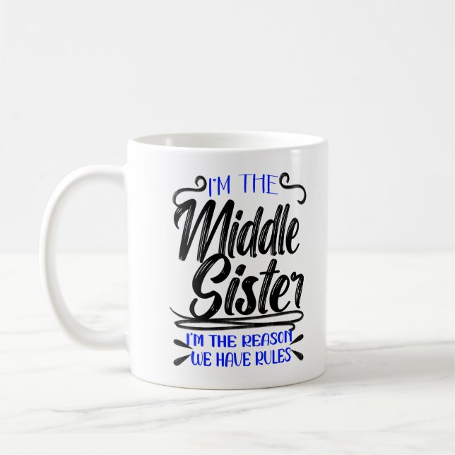 I'm Middle Sister I'm The Reason We Have Rules Kaffeetasse (Links)