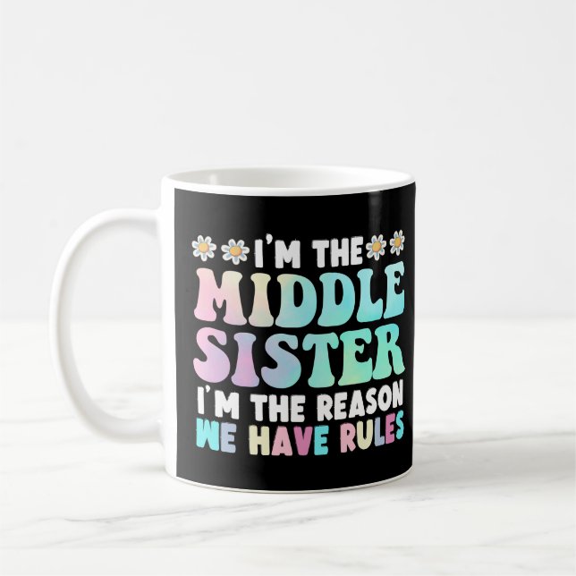 I'm Middle Sister I'm The Reason We Have Rules Kaffeetasse (Links)