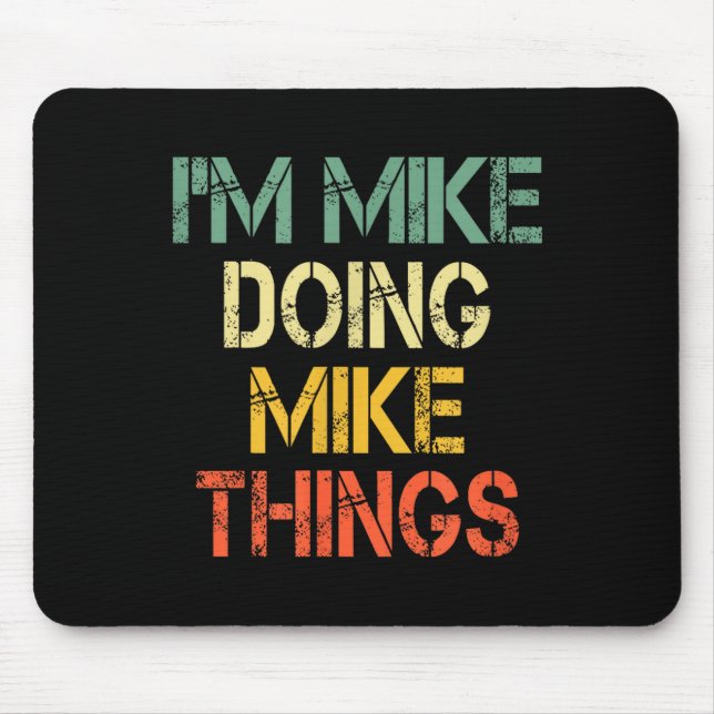 I'm Mike Doing Mike Things Funny Christmas Birthda Mousepad (Vorne)