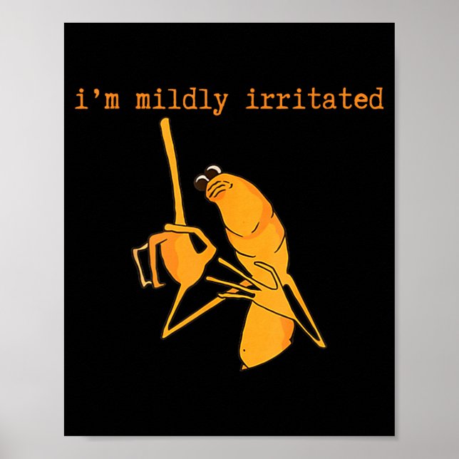 I'm Mildly Irritated Marcus The Worm Funny Marcus  Poster (Vorne)