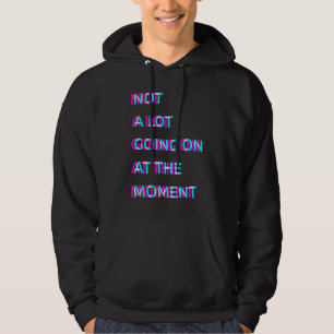 Im Moment 3 geht nicht viel los Hoodie