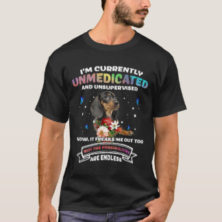 Im Moment bin ich unmedikiert und unbeaufsichtigt T-Shirt