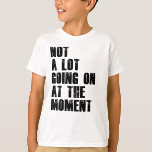 Im Moment geht nicht viel los, aber Shirt sagt ein