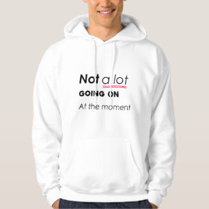 Im Moment nicht viel los - lustige Minimalis Hoodie