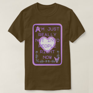 Im Moment wirklich nicht auf Leute aus, Ass der He T-Shirt