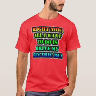 Im Moment Wollte ich nur, meinen Strom zu fahren,  T-Shirt