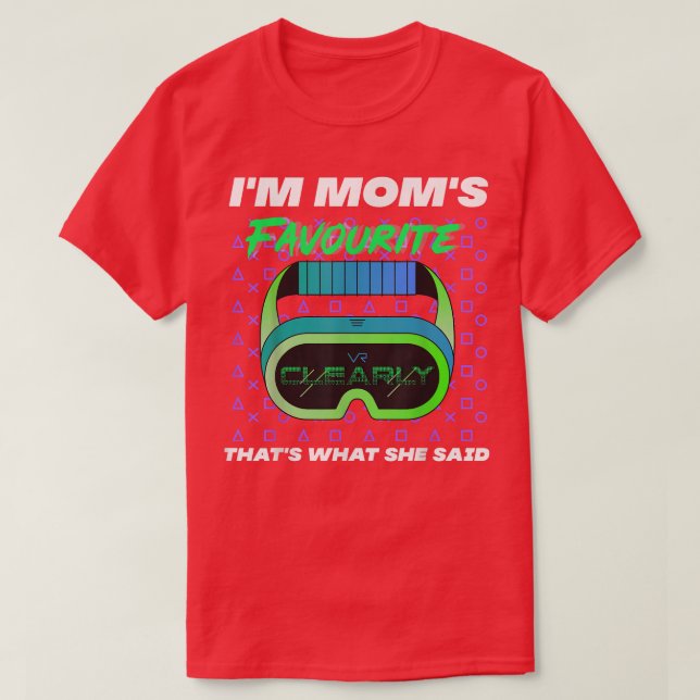 Im Moms Favorite Clearly Thats What She Said Cute  T-Shirt (Design vorne)