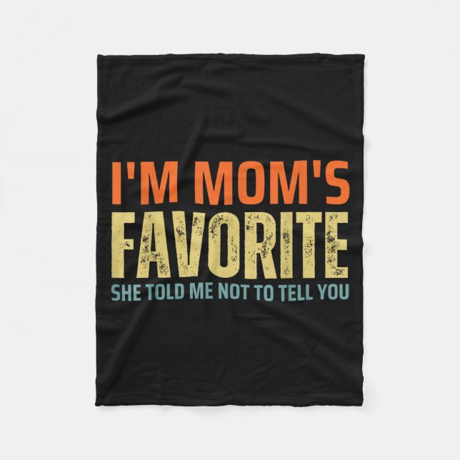 I'm Mom's Favorite Funny Family For Son Or Daughte Fleecedecke (Vorderseite)