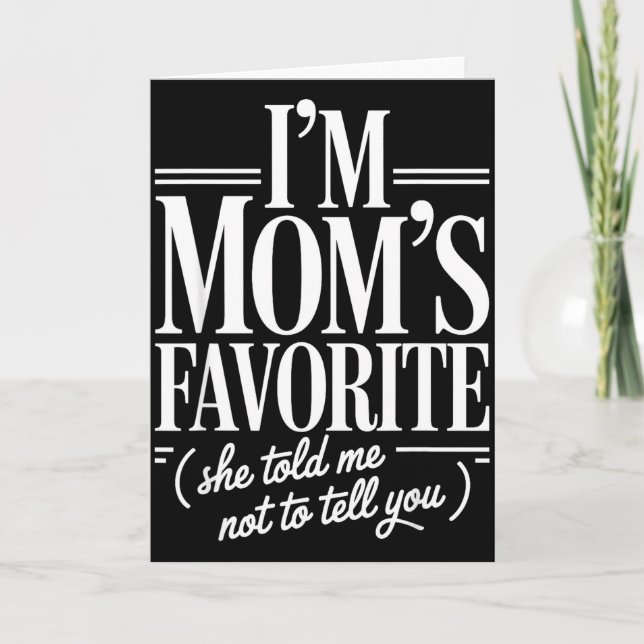 I'm Mom's Favorite Funny Family Sibling Joke Son D Karte (Vorderseite)