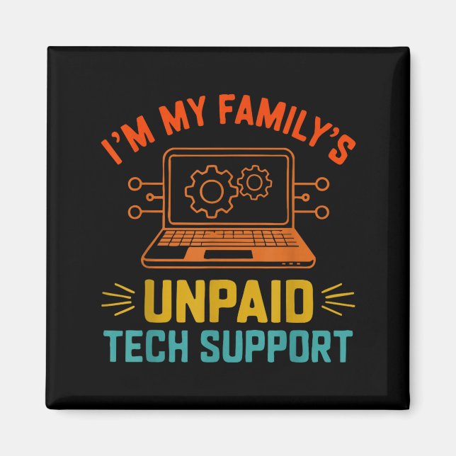 Im My Family’s Unpaid Tech Suprt It Engineer Compu Magnet (Vorne)