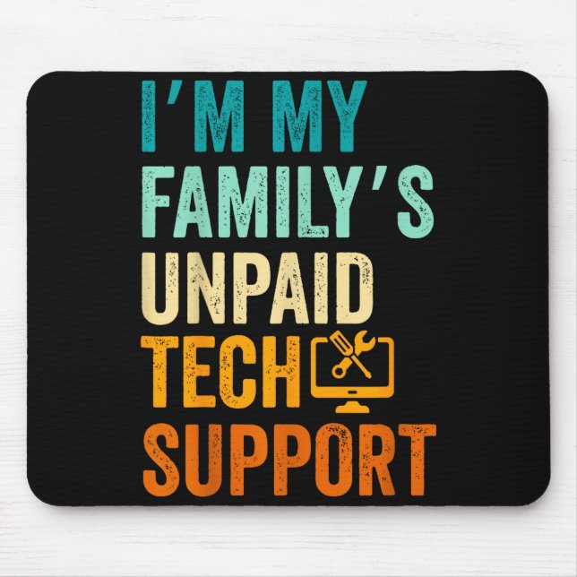 Im My Family’s Unpaid Tech Suprt It Engineer Compu Mousepad (Vorne)