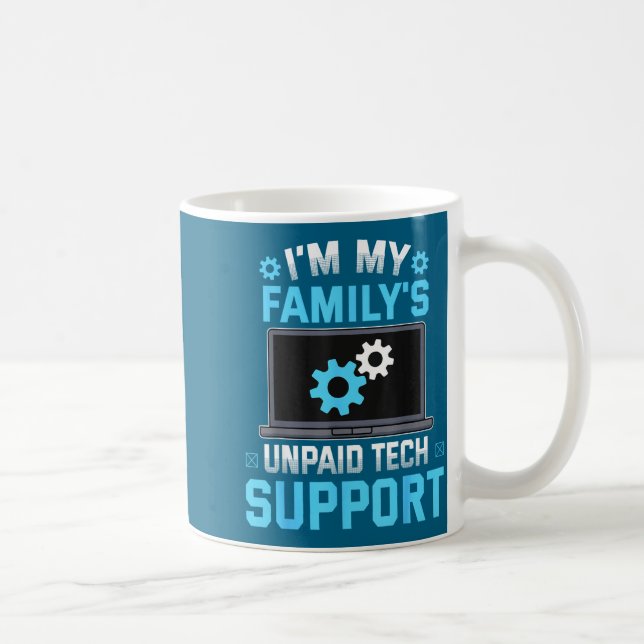 I'm My Family's Unpaid Tech Suprt Funny Computer E Kaffeetasse (Rechts)