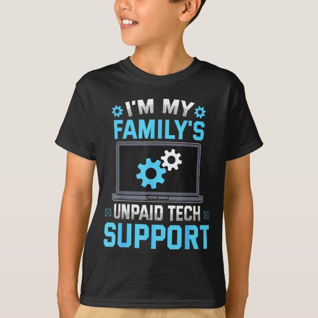 I'm My Family's Unpaid Tech Suprt Funny Computer E T-Shirt (Vorderseite)