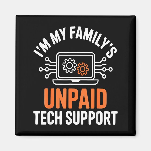 I'm My Family's Unpaid Tech Suprt Funny Technical  Magnet (Vorne)